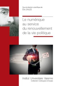 LE NUMERIQUE AU SERVICE DU RENOUVELLEMENT DE LA VIE POLITIQUE