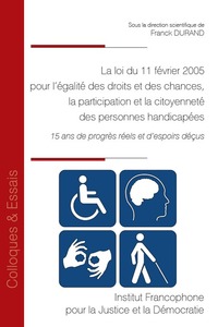 La loi du 11 février 2005 pour l'égalité des droits et des chances, la participation et la citoyenneté des personnes handicapées