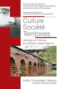 CULTURE SOCIETE TERRITOIRES - MELANGES EN L'HONNEUR DU PROFESSEUR SERGE REGOURD