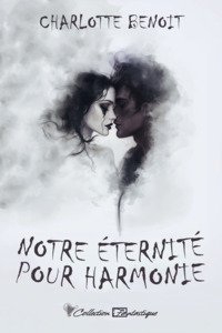 Notre éternité pour harmonie