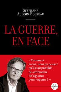 La guerre, en face