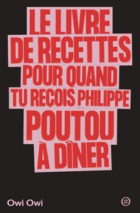 Le livre de recettes pour quand tu reçois Philippe Poutou à