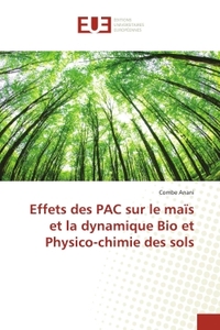 Effets des PAC sur le maïs et la dynamique Bio et Physico-chimie des sols
