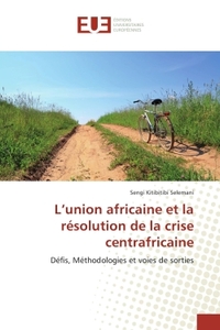 L'union africaine et la résolution de la crise centrafricaine