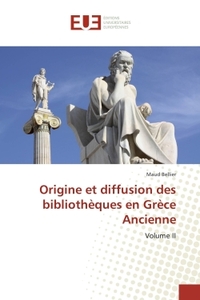 Origine et diffusion des bibliotheques en Grece Ancienne