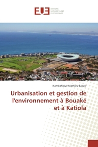 Urbanisation et gestion de l'environnement A Bouake et A Katiola