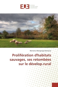 Proliferation d'habitats sauvages, ses retombees sur le develop.rural