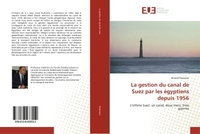 La gestion du canal de Suez par les égyptiens depuis 195'06