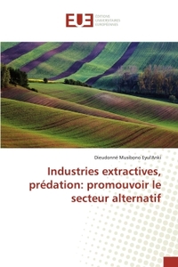 Industries extractives, predation: promouvoir le secteur alternatif