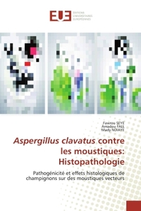 ASPERGILLUS CLAVATUS CONTRE LES MOUSTIQUES: HISTOPATHOLOGIE - PATHOGENICITE ET EFFETS HISTOLOGIQUES