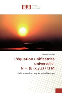 L'equation unificatrice universelle N = (e (x,y,z) / t) M
