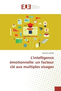 L'intelligence émotionnelle: un facteur clé aux multiples visages
