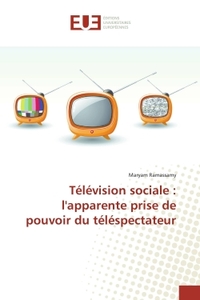 TELEVISION SOCIALE : L'APPARENTE PRISE DE POUVOIR DU TELESPECTATEUR
