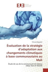 Évaluation de la stratégie d'adaptation aux changements climatiques à base communautaire au Mali