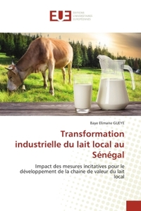 TRANSFORMATION INDUSTRIELLE DU LAIT LOCAL AU SENEGAL - IMPACT DES MESURES INCITATIVES POUR LE DEVELO