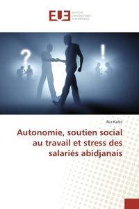 Autonomie, soutien social au travail et stress des salaries abidjanais