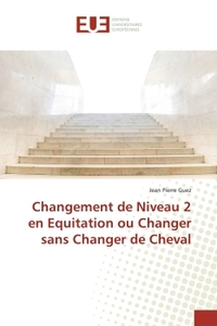 Changement de Niveau 2 en Equitation ou Changer sans Changer de Cheval