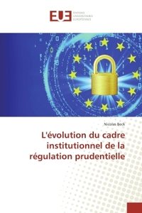 L'évolution du cadre institutionnel de la régulation prudentielle