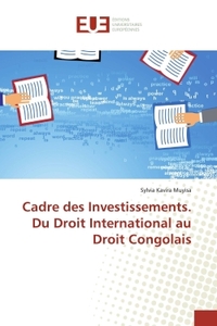 Cadre des Investissements. Du Droit International au Droit Congolais