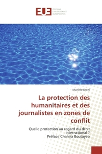 La protection des humanitaires et des journalistes en zones de conflit