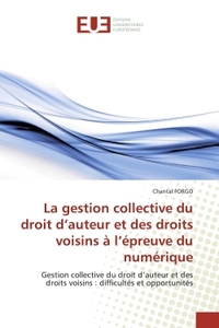 La gestion collective du droit d'auteur et des droits voisins à l'épreuve du numérique