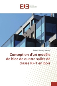 Conception d'un modèle de bloc de quatre salles de classe R+1 en bois