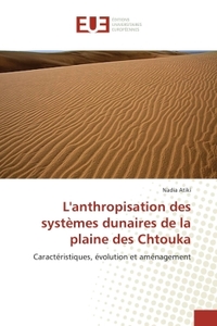 L'anthropisation des systemes dunaires de la plaine des Chtouka