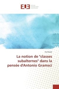 La notion de "classes subalternes" dans la pensée d'Antonio Gramsci