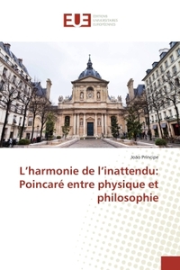 L'harmonie de l'inattendu: Poincare entre physique et philosophie