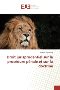 Droit jurisprudentiel sur la procedure penale et sur la doctrine