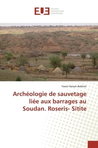 Archéologie de sauvetage liée aux barrages au Soudan. Roseris- Sitite