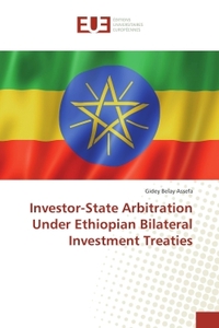 Investor-State Arbitration Under Ethiopian Bilateral Investment Treaties