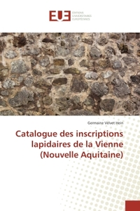 Catalogue des inscriptions lapidaires de la Vienne (Nouvelle Aquitaine)