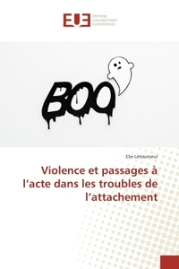 Violence et passages à l'acte dans les troubles de l'attachement