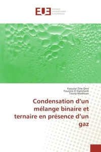 Condensation d'un melange binaire et ternaire en presence d'un gaz