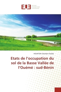 Etats de l'occupation du sol de la Basse Vallée de l'Ouémé : sud-Bénin