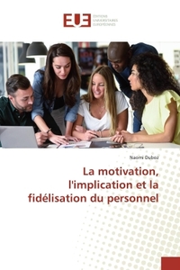 La motivation, l'implication et la fidélisation du personnel