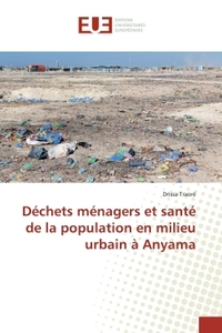 Déchets ménagers et santé de la population en milieu urbain à Anyama