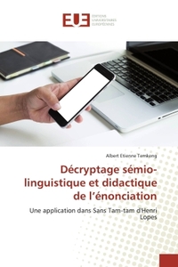 Décryptage sémio-linguistique et didactique de l'énonciation