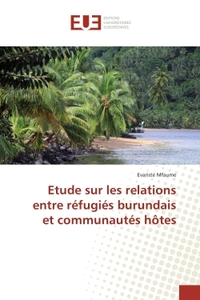 Etude sur les relations entre refugies burundais et communautes hOtes