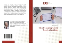 L'electrocardiogramme: theorie et pratique