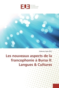 Les nouveaux aspects de la francophonie à Bursa II: Langues& Cultures