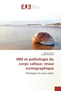 IRM et pathologie du corps calleux: revue iconographique