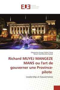 Richard MUYEJ MANGEZE MANS ou l'art de gouverner une Province-pilote