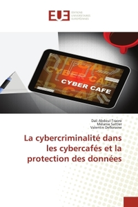 LA CYBERCRIMINALITE DANS LES CYBERCAFES ET LA PROTECTION DES DONNEES