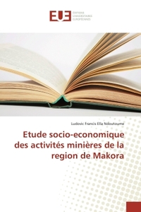 Etude socio-economique des activites minieres de la region de Makora