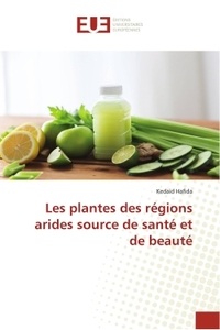Les plantes des régions arides source de santé et de beauté