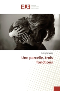 Une parcelle, trois fonctions