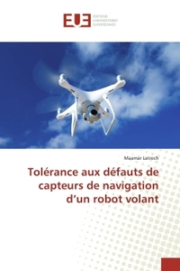 Tolerance aux defauts de capteurs de navigation d'un robot volant