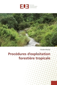 Procédures d'exploitation forestiEre tropicale